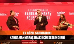 En güzel şarkılarını Kahramanmaraş halkı için seslendirdi