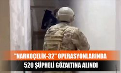 "Narkoçelik-32" Operasyonlarında 520 Şüpheli Gözaltına Alındı