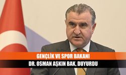 Gençlik ve Spor Bakanı Dr. Osman Aşkın Bak, duyurdu