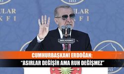 Cumhurbaşkanı Erdoğan: “Asırlar değişir ama ruh değişmez”