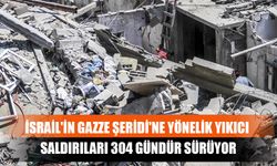 İsrail'in Gazze Şeridi'ne Yönelik Yıkıcı Saldırıları 304 Gündür Sürüyor