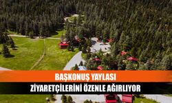 Başkonuş Yaylası ziyaretçilerini özenle ağırlıyor