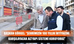 Başkan Görgel: “Şehrimizin 100 Yıllık İhtiyacını Karşılayacak Altyapı Yatırımı Kazandırıyoruz”