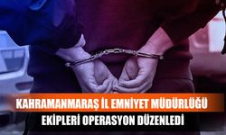 Kahramanmaraş İl Emniyet Müdürlüğü Ekipleri Operasyon Düzenledi