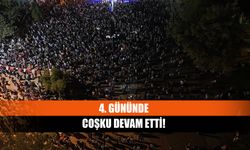 4. Gününde coşku devam etti!