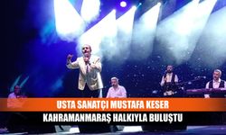 Usta Sanatçı Mustafa Keser Kahramanmaraş halkıyla buluştu