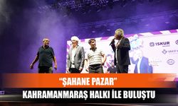 “Şahane Pazar” Kahramanmaraş Halkı İle Buluştu