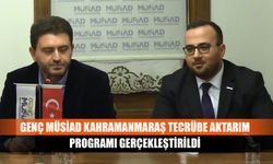 Genç MÜSİAD Kahramanmaraş tecrübe aktarım programı gerçekleştirildi