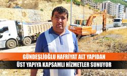 Gündeşlioğlu hafriyat alt yapıdan üst yapıya kapsamlı hizmetler sunuyor