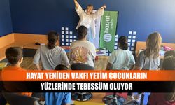 Hayat Yeniden Vakfı Yetim Çocukların Yüzlerinde Tebessüm Oluyor