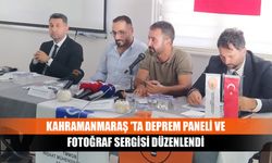 Kahramanmaraş 'ta Deprem Paneli ve Fotoğraf Sergisi düzenlendi