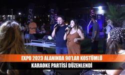 EXPO 2023 alanında 90’lar kostümlü karaoke partisi düzenlendi