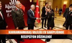 Kahramanmaraş Valiliği ev sahipliğinde resepsiyon düzenlendi