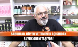 Sabunlar, hijyen ve temizlik açısından büyük önem taşıyor!