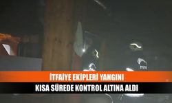 İtfaiye ekipleri yangını kısa sürede kontrol altına aldı