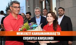 Memleketi Kahramanmaraş'ta coşkuyla karşılandı