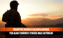 Örgütün dronlu saldırılarında yer alan terörist etkisiz hale getirildi