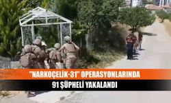 "Narkoçelik-31" operasyonlarında 91 şüpheli yakalandı