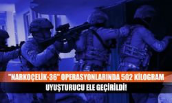 "Narkoçelik-36" operasyonlarında 502 kilogram uyuşturucu ele geçirildi!