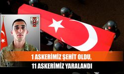 1 Askerimiz Şehit Oldu, 11 Askerimiz Yaralandı