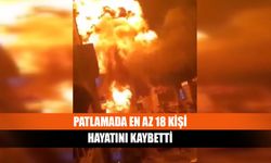 Patlamada en az 18 kişi hayatını kaybetti