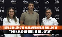 KİPAŞ Holding ve Kahramanmaraş Mesleki ve Teknik Anadolu Lisesi iş birliği yaptı