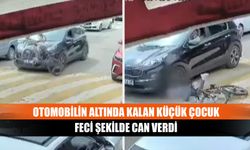 Otomobilin altında kalan küçük çocuk, feci şekilde can verdi