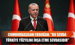 Cumhurbaşkanı Erdoğan: "Bu Sevda Türkiye Yüzyılını İnşa Etme Sevdasıdır"