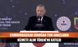 Cumhurbaşkan Erdoğan yeni araçların Hizmete Alım Töreni'ne katıldı