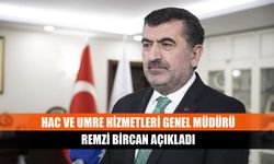 Hac ve Umre Hizmetleri Genel Müdürü Remzi Bircan açıkladı