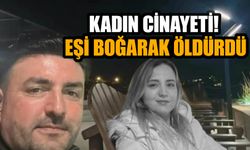 Kadın Cinayeti! Eşi Boğarak Öldürdü