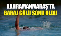 Kahramanmaraş'ta Baraj Gölü Sonu Oldu