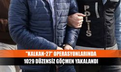 "Kalkan-27" operasyonlarında 1029 düzensiz göçmen yakalandı