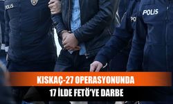 Kıskaç-27 Operasyonunda 17 İlde Fetö'ye Darbe