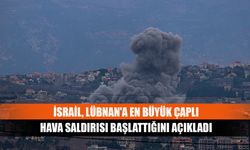 İsrail, Lübnan'a en büyük çaplı hava saldırısı başlattığını açıkladı