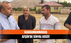 Kahramanmaraş Afşin’de sinyal krizi!