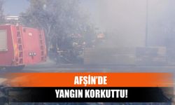 Afşin’de Yangın Korkuttu!