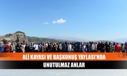 Ali Kayası ve Başkonuş Yaylası’nda unutulmaz anlar