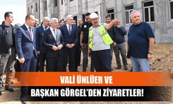 Vali Ünlüer ve Başkan Görgel’den Ziyaretler!