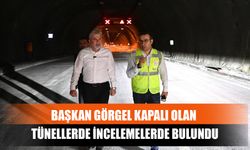 Başkan Görgel Kapalı Olan Tünellerde İncelemelerde Bulundu