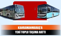 Kahramanmaraş’a Yeni Toplu Taşıma Hattı