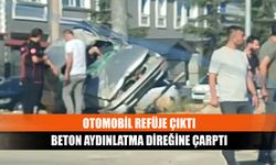 Otomobil refüje çıktı, beton aydınlatma direğine çarptı