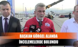 Başkan Görgel Alanda İncelemelerde Bulundu