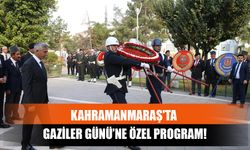 Kahramanmaraş'ta Gaziler Günü’ne Özel Program!