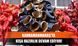 Kahramanmaraş'ta Kışa Hazırlık Devam Ediyor!