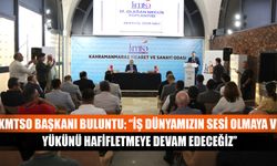 KMTSO Başkanı Buluntu: “İş Dünyamızın sesi olmaya ve yükünü hafifletmeye devam edeceğiz’’