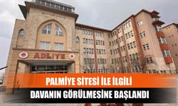 Palmiye Sitesi İle İlgili Davanın Görülmesine Başlandı