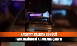 Kaçmaya çalışan sürücü park halindeki araçlara çarptı