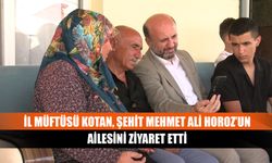 İl Müftüsü Kotan, Şehit Mehmet Ali Horoz’un ailesini ziyaret etti