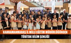 Kahramanmaraş İl Milli Eğitim Müdürlüğünden TÜBİTAK bilim şenliği